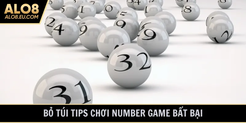 Bỏ túi tips chơi number game bất bại