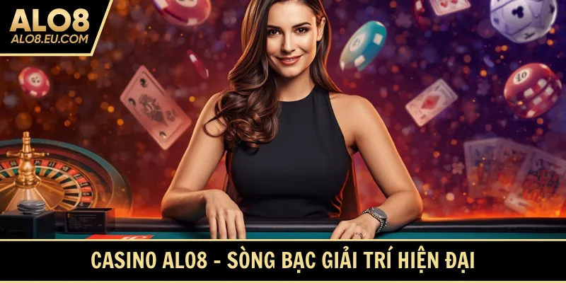 Casino Alo8 - Sòng bạc giải trí hiện đại
