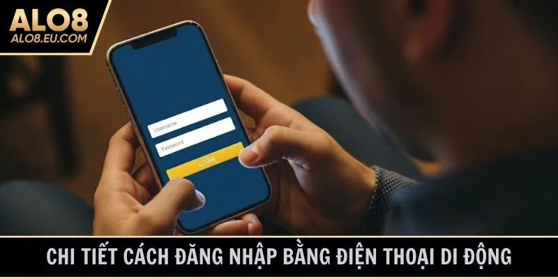 Chi tiết cách đăng nhập bằng điện thoại di động