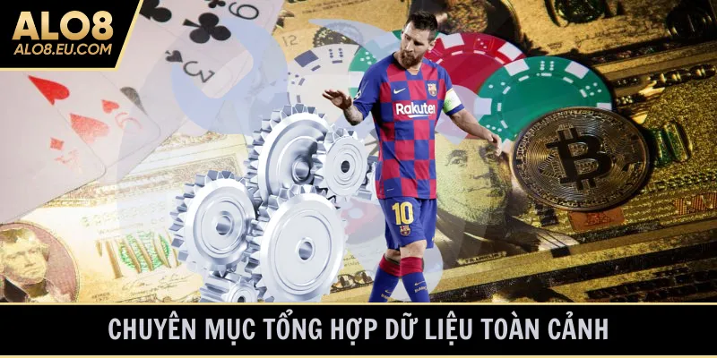 Chuyên mục tổng hợp dữ liệu toàn cảnh