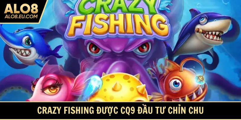 Crazy Fishing được CQ9 đầu tư chỉn chu