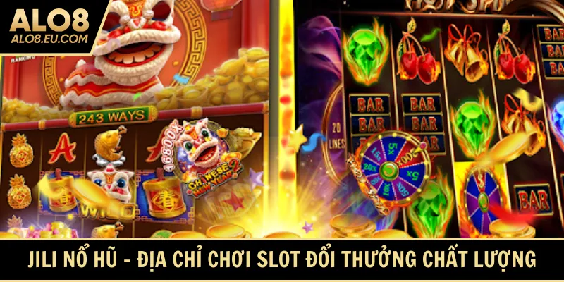 Jili nổ hũ - Địa chỉ chơi slot đổi thưởng chất lượng