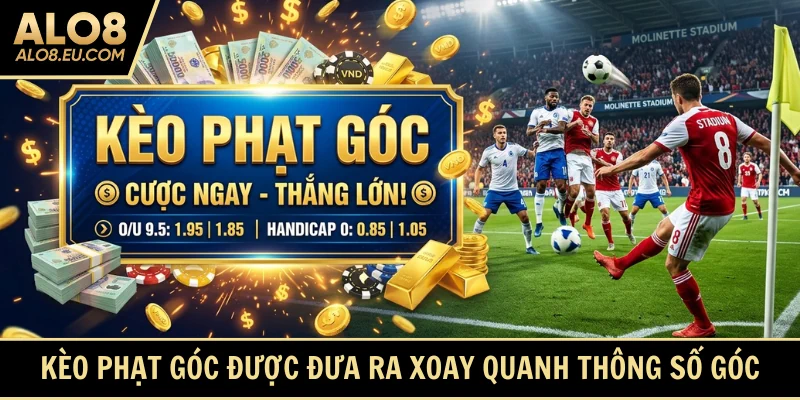 Kèo phạt góc cược xoay quanh thông số cùng tên