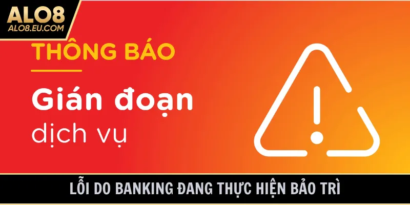 Lỗi do banking đang thực hiện bảo trì