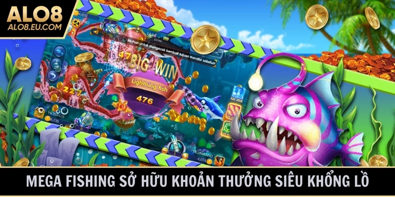 Mega Fishing sở hữu khoản thưởng siêu khổng lồ