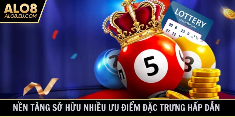 Nền tảng sở hữu nhiều đặc trưng uy tín