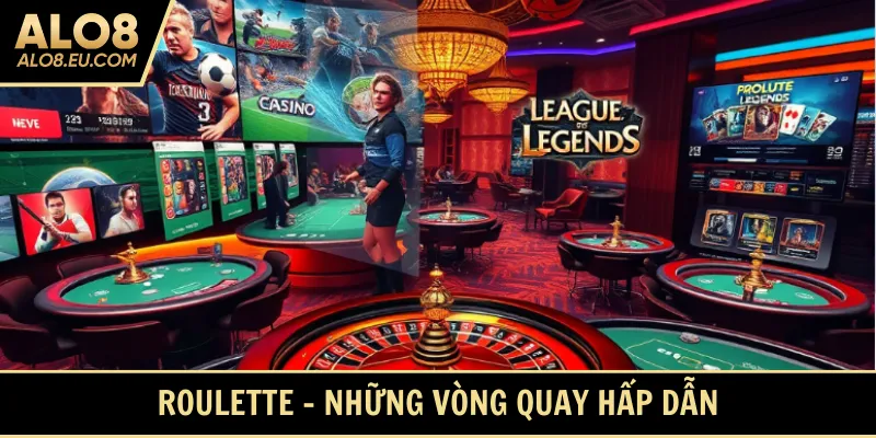Roulette - Những vòng quay hấp dẫn