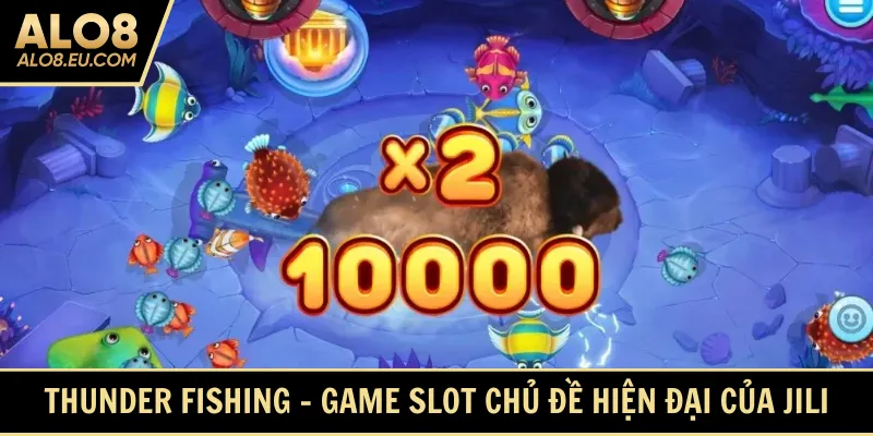 Thunder Fishing - Game slot chủ đề hiện đại của JILI