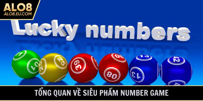 Tổng quan về siêu phẩm number game