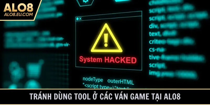 Tránh dùng tool ở các ván game tại ALO8
