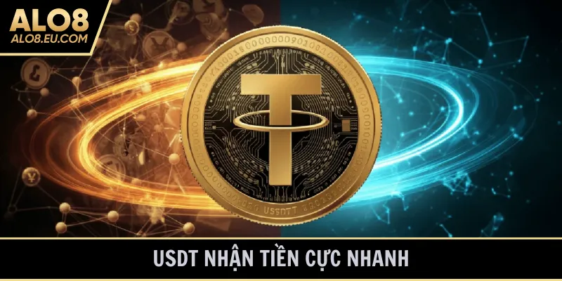 USDT nhận tiền cực nhanh